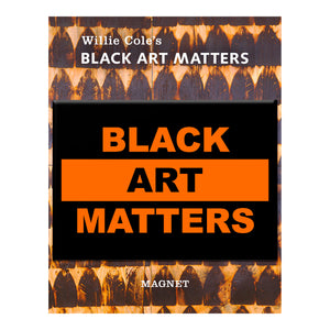 Willie Cole Black Art Matters 2.5 x 3.5 Magnet (Packaged)