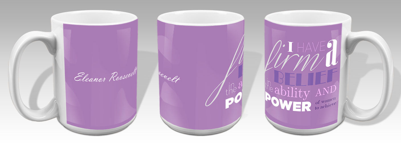 Eleanor Roosevelt  Firm Belief Mug (15oz White)