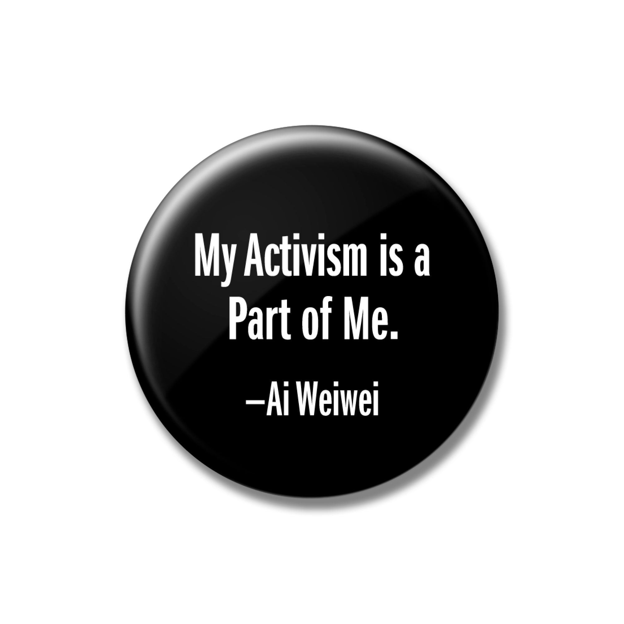 Ai Weiwei - My Activism is a Part of Me 2.25" Button